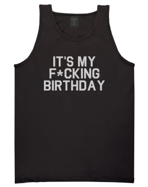 Its My Fcking Birthday Mens Tank Top T-Shirt