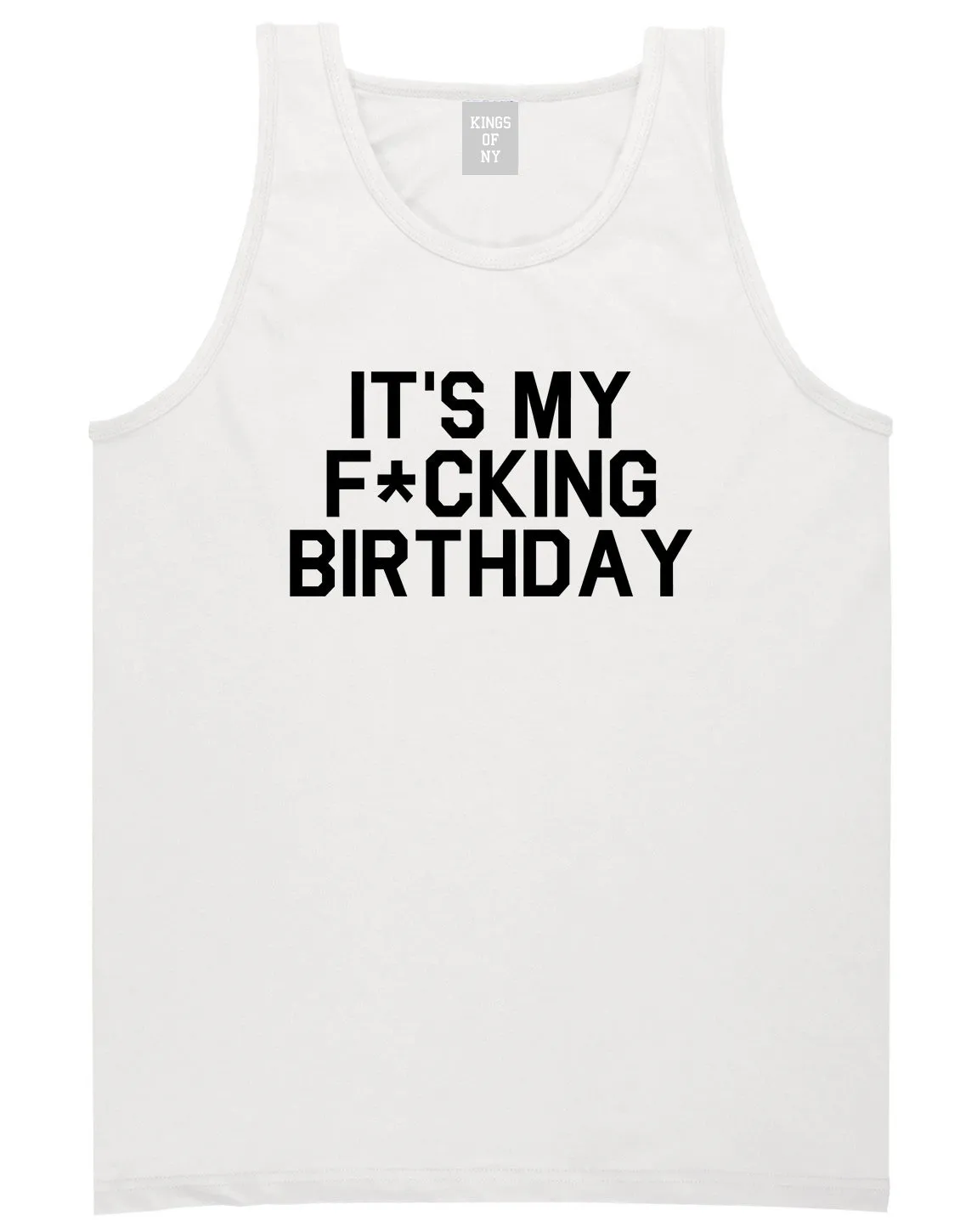 Its My Fcking Birthday Mens Tank Top T-Shirt